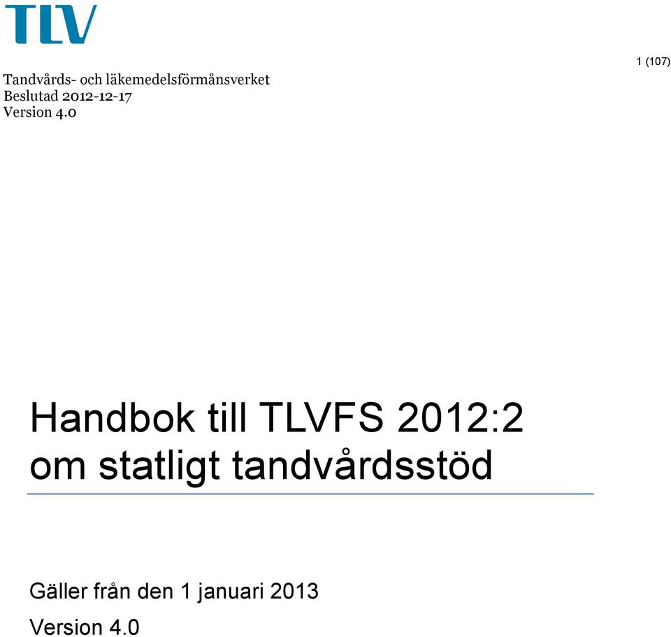 0 1 (107) Handbok till TLVFS 2012:2 om