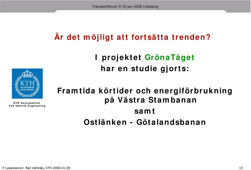 Framtida körtider och energiförbrukning på