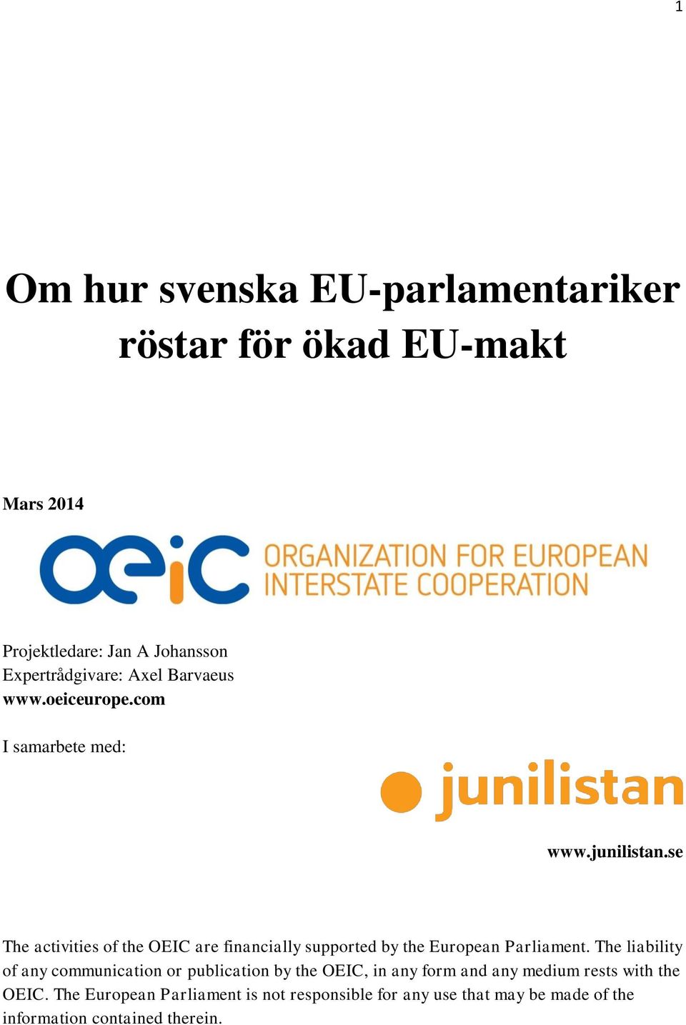 se The activities of the OEIC are financially supported by the European Parliament.