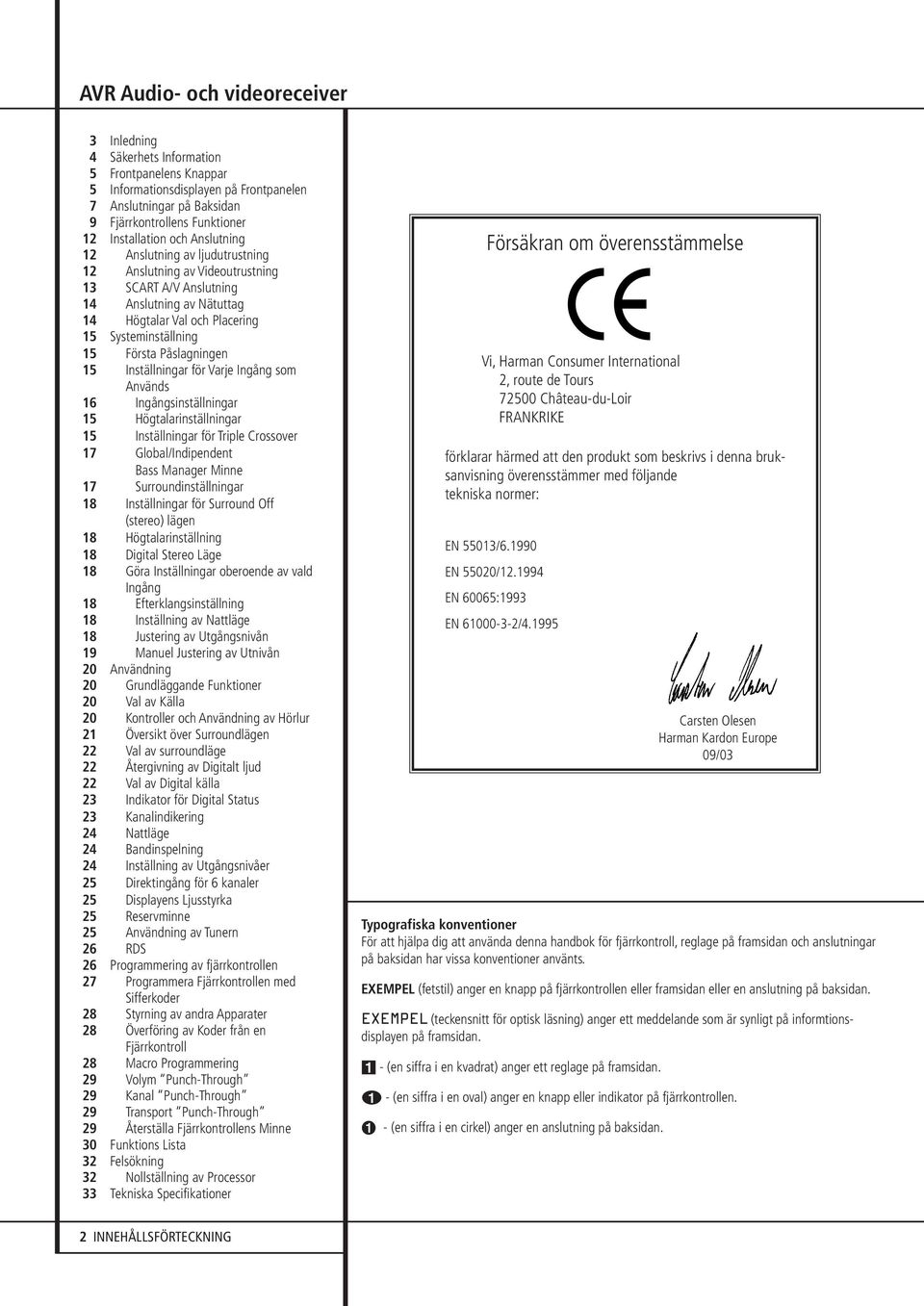 Första Påslagningen 15 Inställningar för Varje Ingång som Används 16 Ingångsinställningar 15 Högtalarinställningar 15 Inställningar för Triple Crossover 17 Global/Indipendent Bass Manager Minne 17