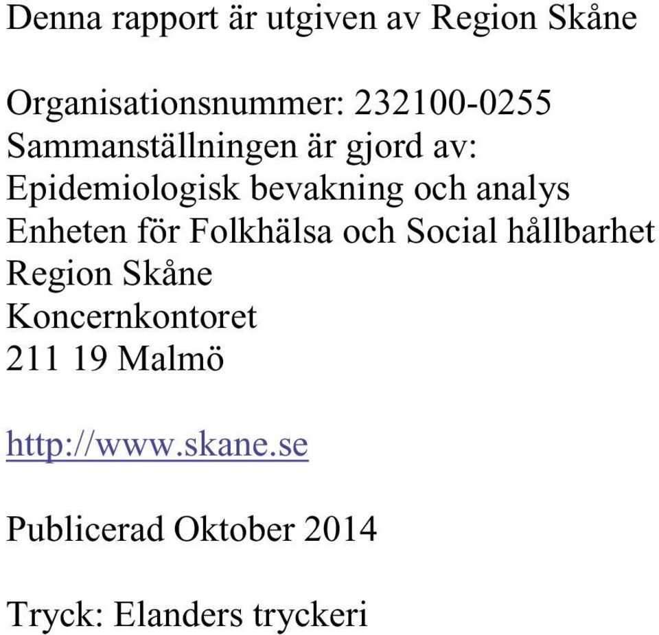 Enheten för Folkhälsa och Social hållbarhet Region Skåne Koncernkontoret