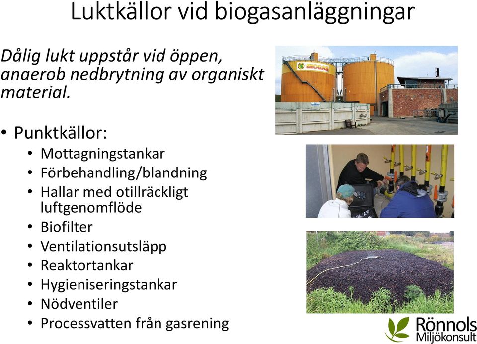 Punktkällor: Mottagningstankar Förbehandling/blandning Hallar med