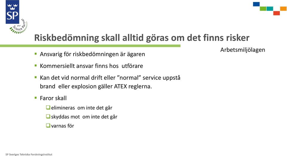 normal drift eller normal service uppstå brand eller explosion gäller ATEX