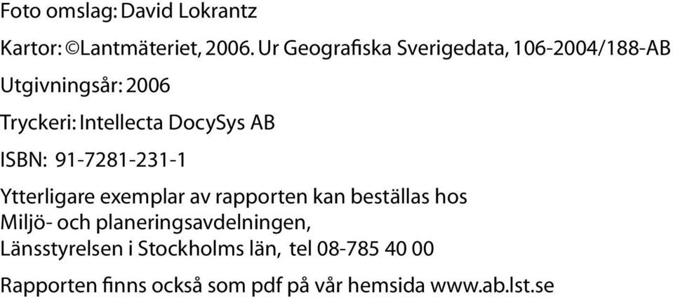 DocySys AB ISBN: 91-7281-231-1 Ytterligare exemplar av rapporten kan beställas hos Miljö-