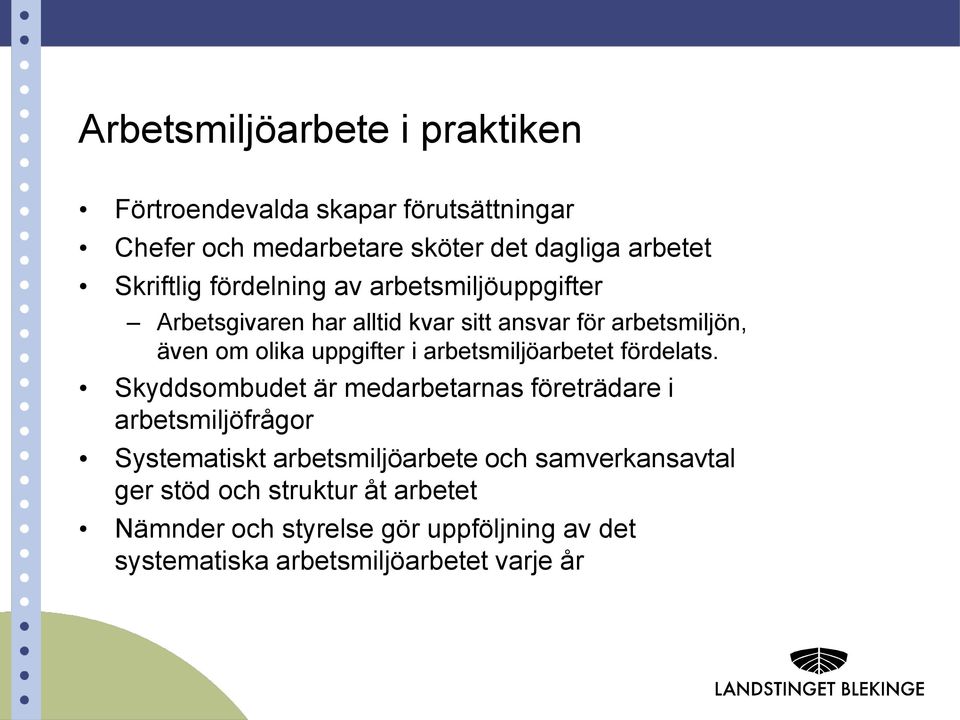 i arbetsmiljöarbetet fördelats.