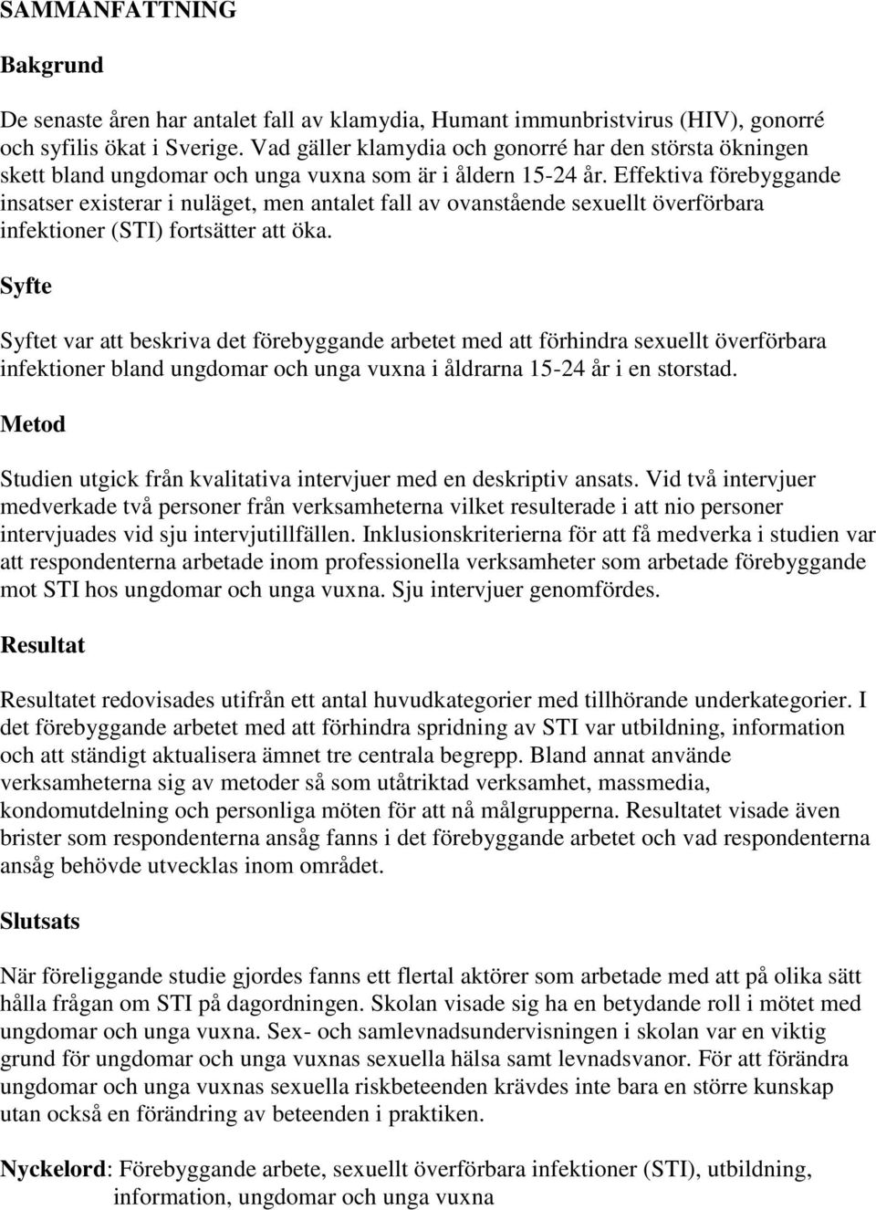 Effektiva förebyggande insatser existerar i nuläget, men antalet fall av ovanstående sexuellt överförbara infektioner (STI) fortsätter att öka.