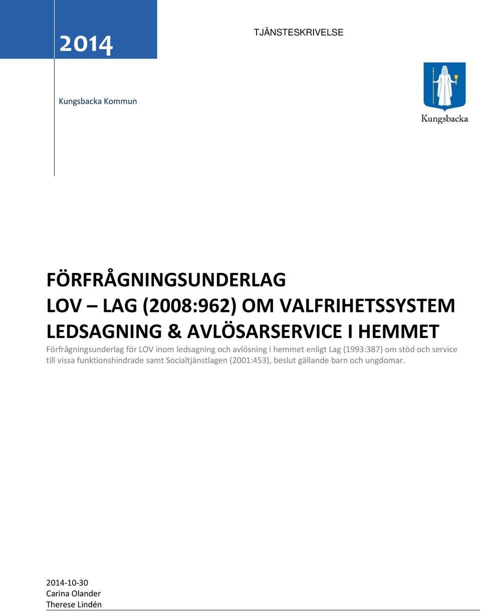 ledsagning och avlösning i hemmet enligt Lag (1993:387) om stöd och service till vissa