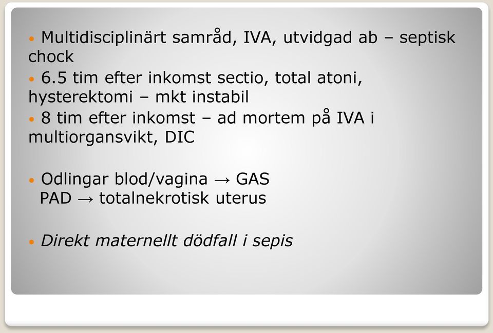 8 tim efter inkomst ad mortem på IVA i multiorgansvikt, DIC