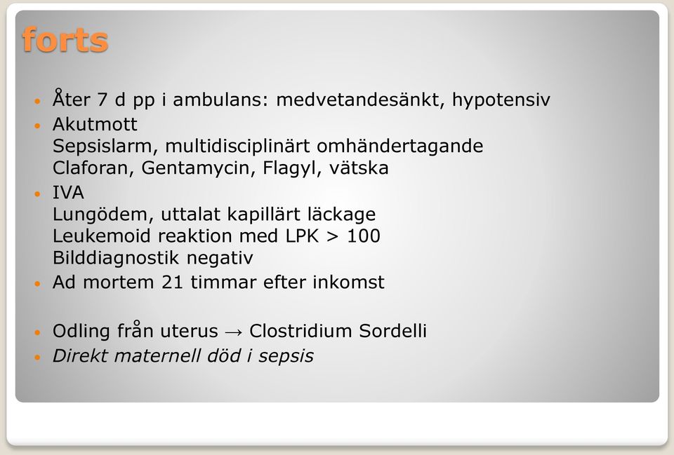 uttalat kapillärt läckage Leukemoid reaktion med LPK > 100 Bilddiagnostik negativ Ad