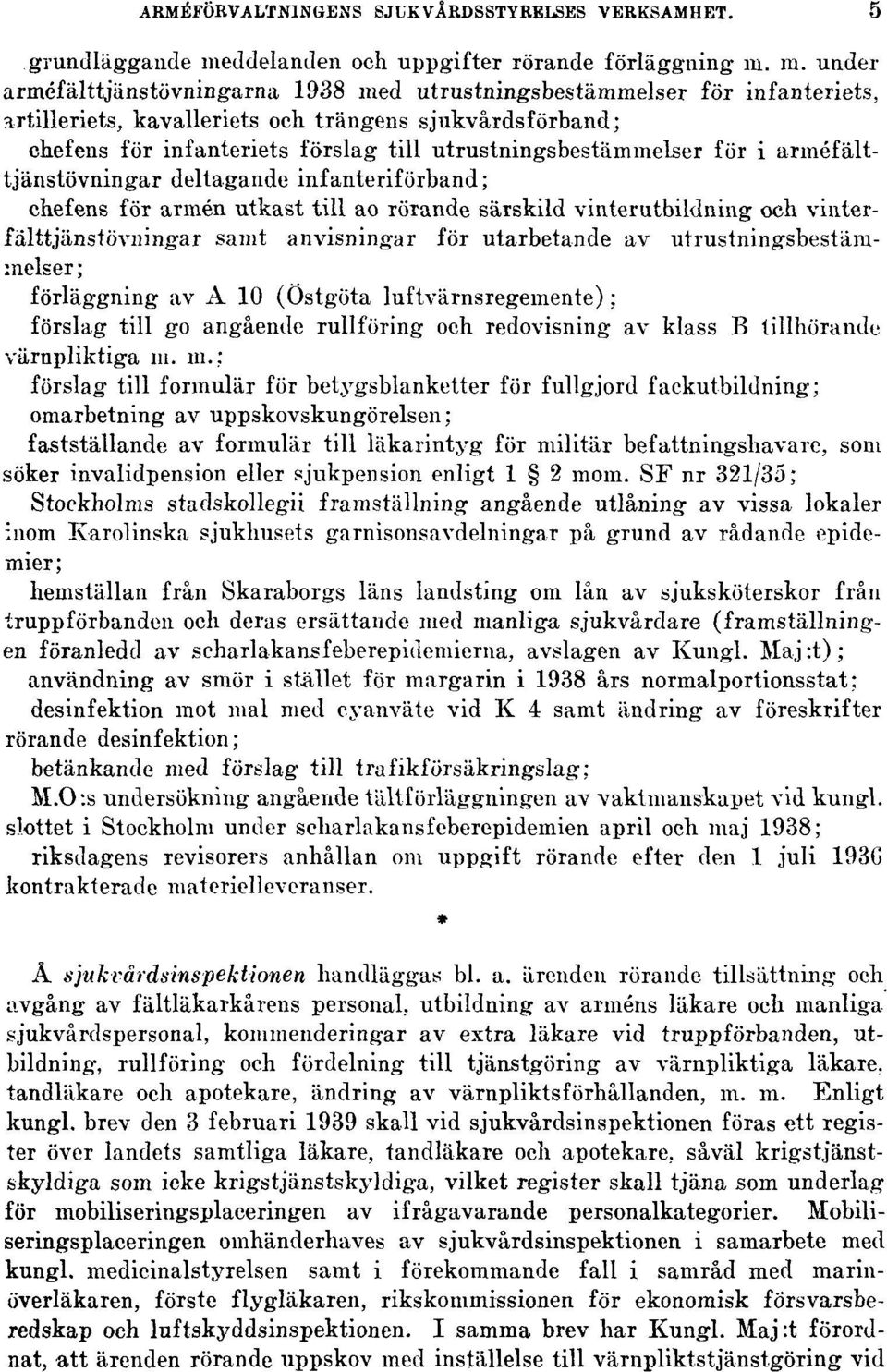 under arméfälttjänstövningarna 1938 med utrustningsbestämmelser för infanteriets, artilleriets, kavalleriets och trängens sjukvårdsförband; chefens för infanteriets förslag till