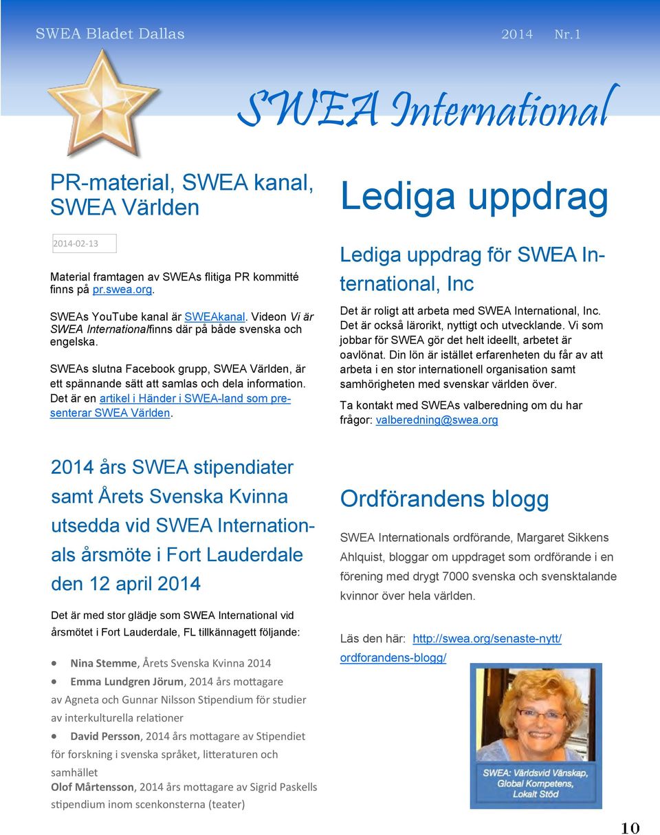 Det är en artikel i Händer i SWEA-land som presenterar SWEA Världen. Lediga uppdrag för SWEA International, Inc Det är roligt att arbeta med SWEA International, Inc.