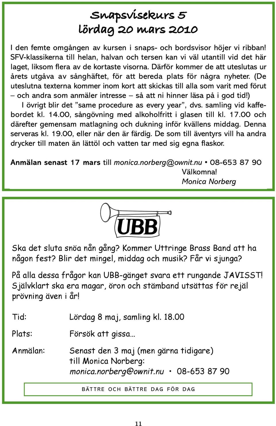 Därför kommer de att uteslutas ur årets utgåva av sånghäftet, för att bereda plats för några nyheter.