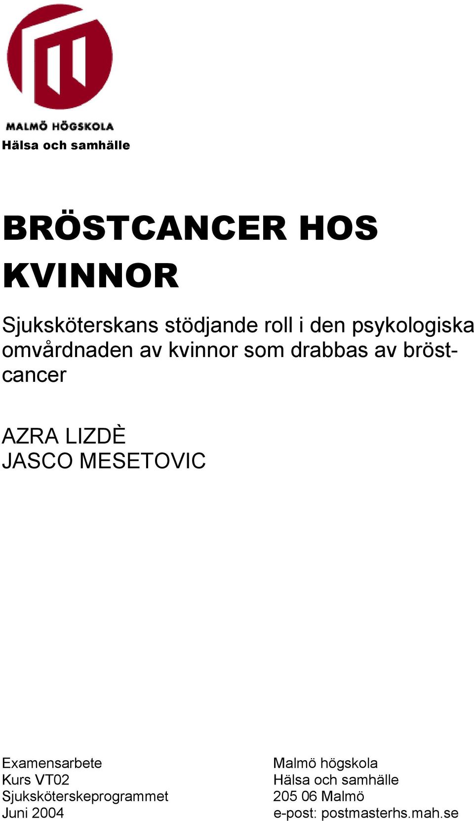 LIZDÈ JASCO MESETOVIC Examensarbete Kurs VT02 Sjuksköterskeprogrammet Juni