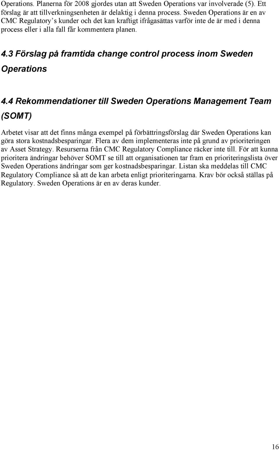 3 Förslag på framtida change control process inom Sweden Operations 4.