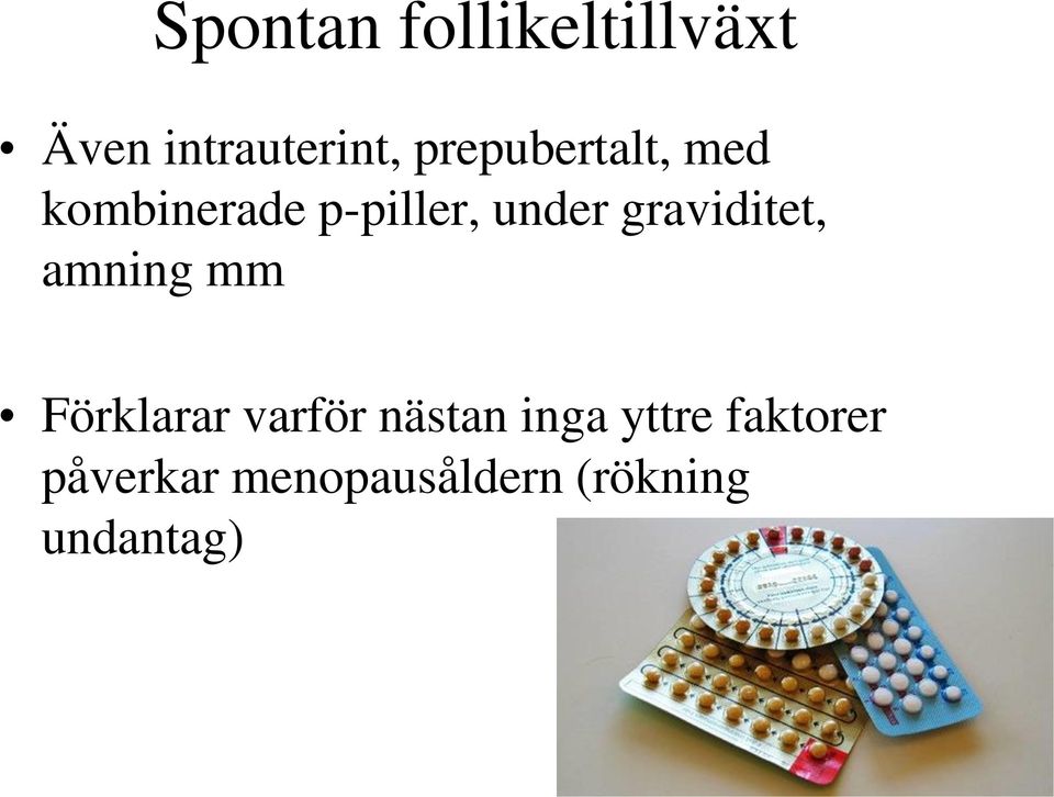 graviditet, amning mm Förklarar varför nästan