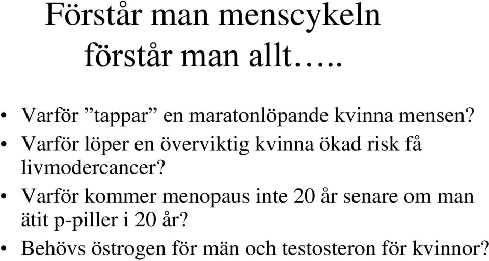 Varför löper en överviktig kvinna ökad risk få livmodercancer?