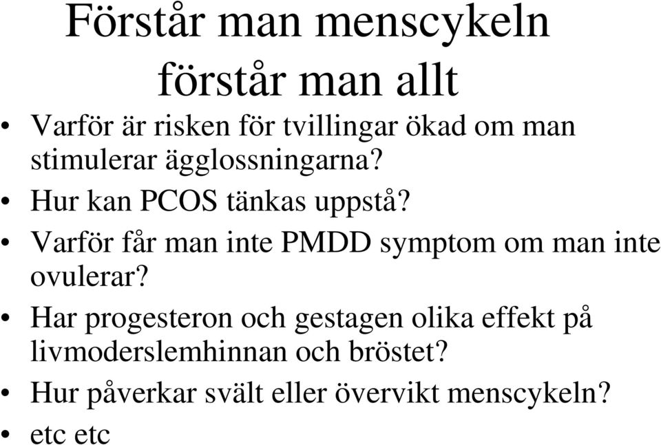 Varför får man inte PMDD symptom om man inte ovulerar?