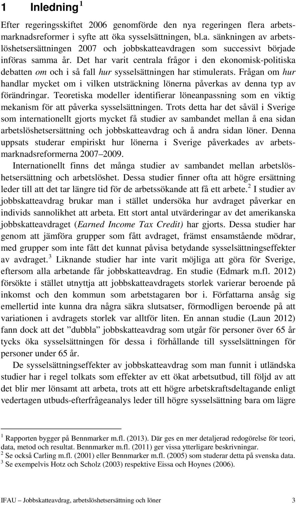 Frågan om hur handlar mycket om i vilken utsträckning lönerna påverkas av denna typ av förändringar.