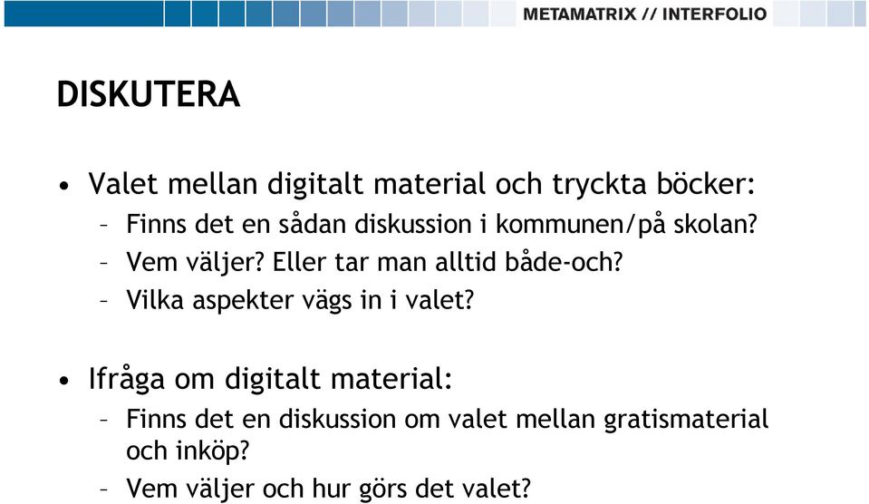 Vilka aspekter vägs in i valet?