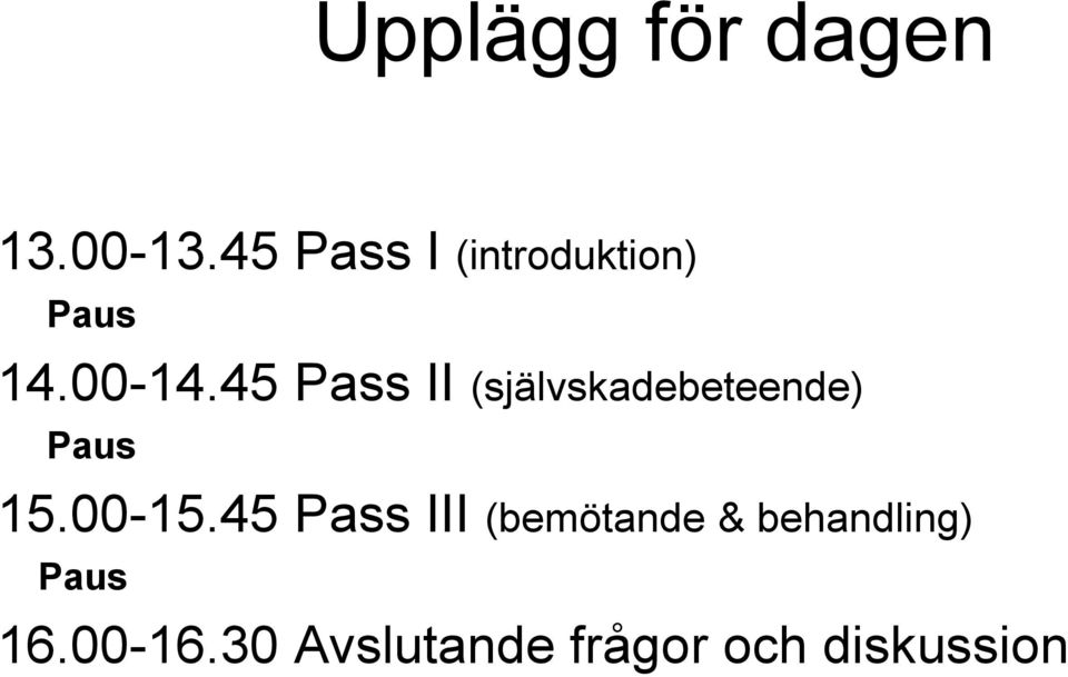 45 Pass II (självskadebeteende) Paus 15.00-15.