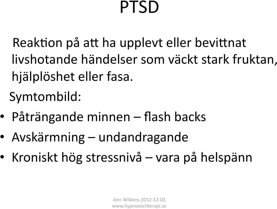 fasa. Symtombild: Påträngande minnen flash backs