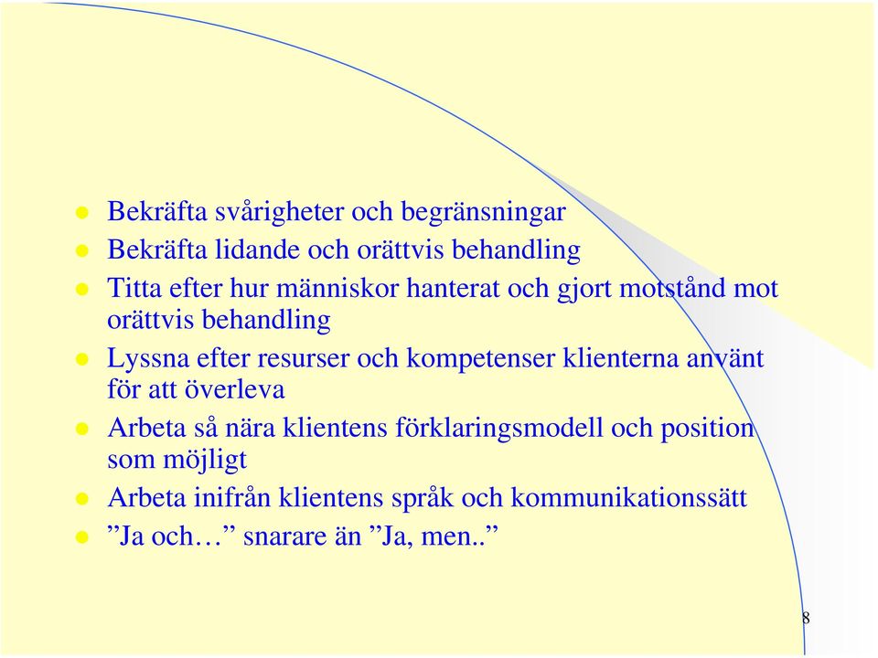 kompetenser klienterna använt för att överleva Arbeta så nära klientens förklaringsmodell och