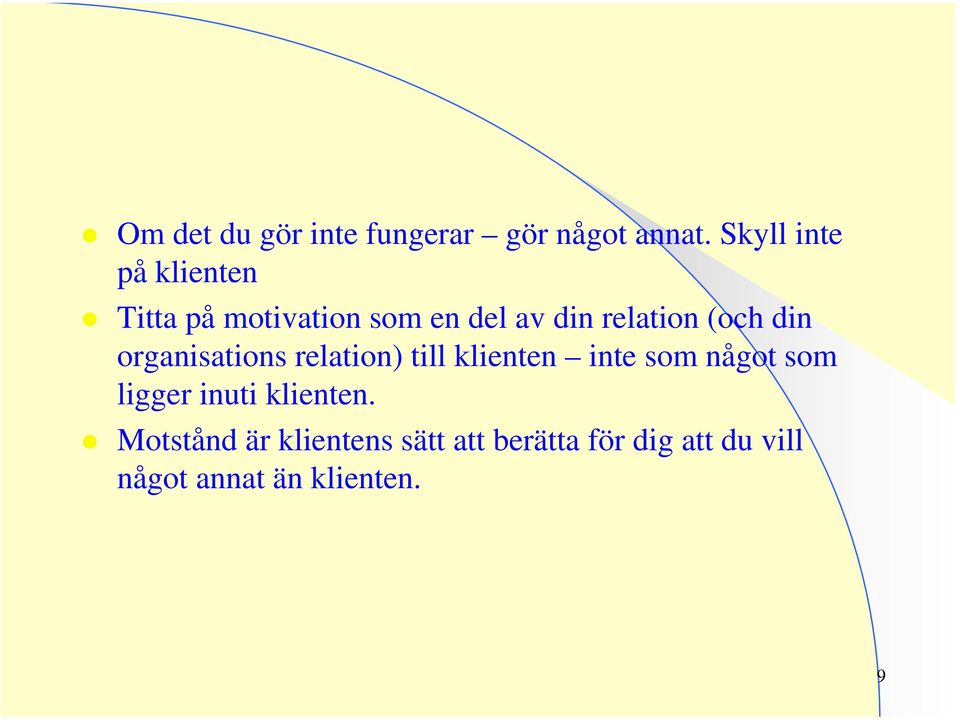 (och din organisations relation) till klienten inte som något som ligger