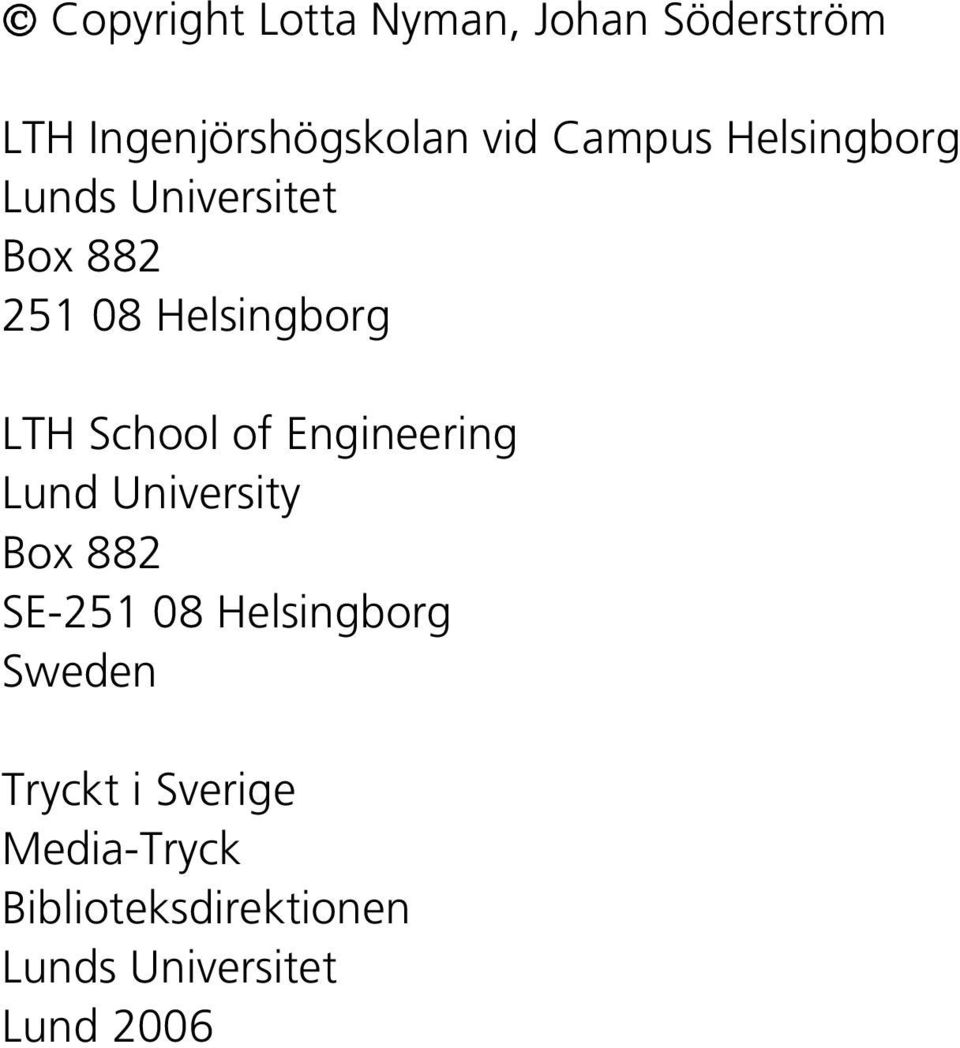 School of Engineering Lund University Box 882 SE-251 08 Helsingborg