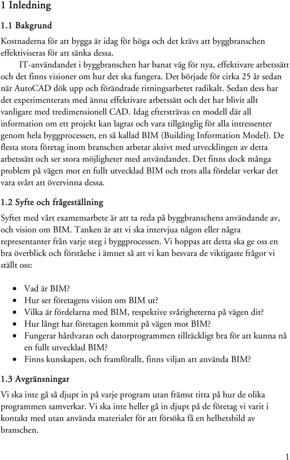 Det började för cirka 25 år sedan när AutoCAD dök upp och förändrade ritningsarbetet radikalt.