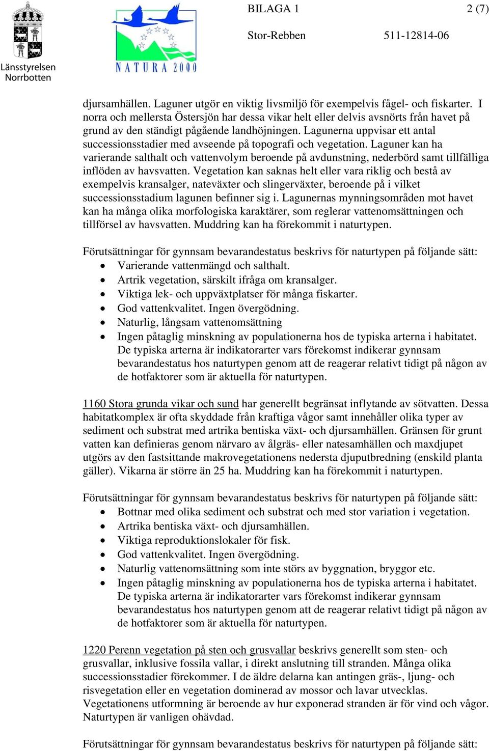 Lagunerna uppvisar ett antal successionsstadier med avseende på topografi och vegetation.