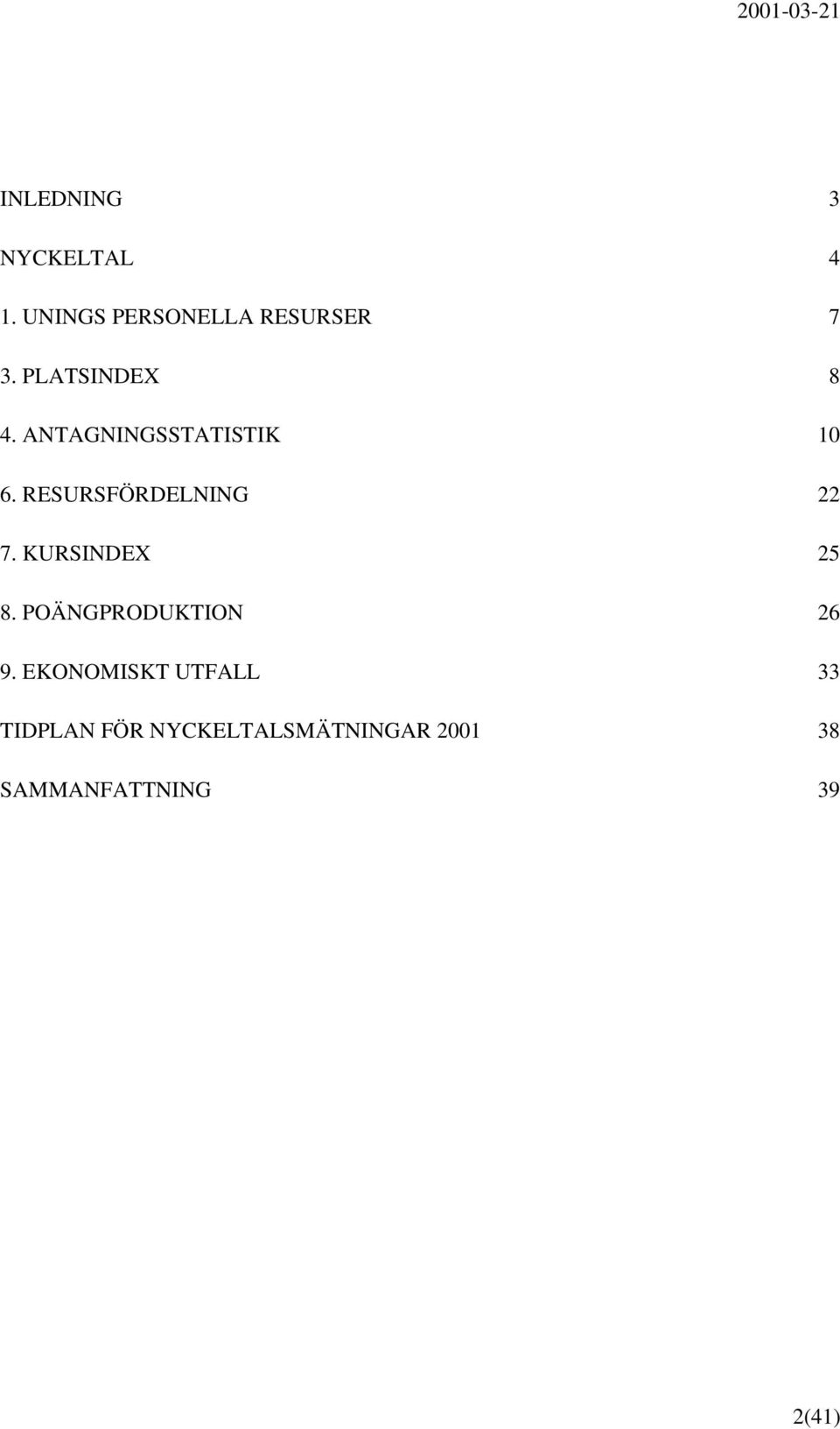 RESURSFÖRDELNING 22 7. KURSINDEX 25 8. POÄNGPRODUKTION 26 9.