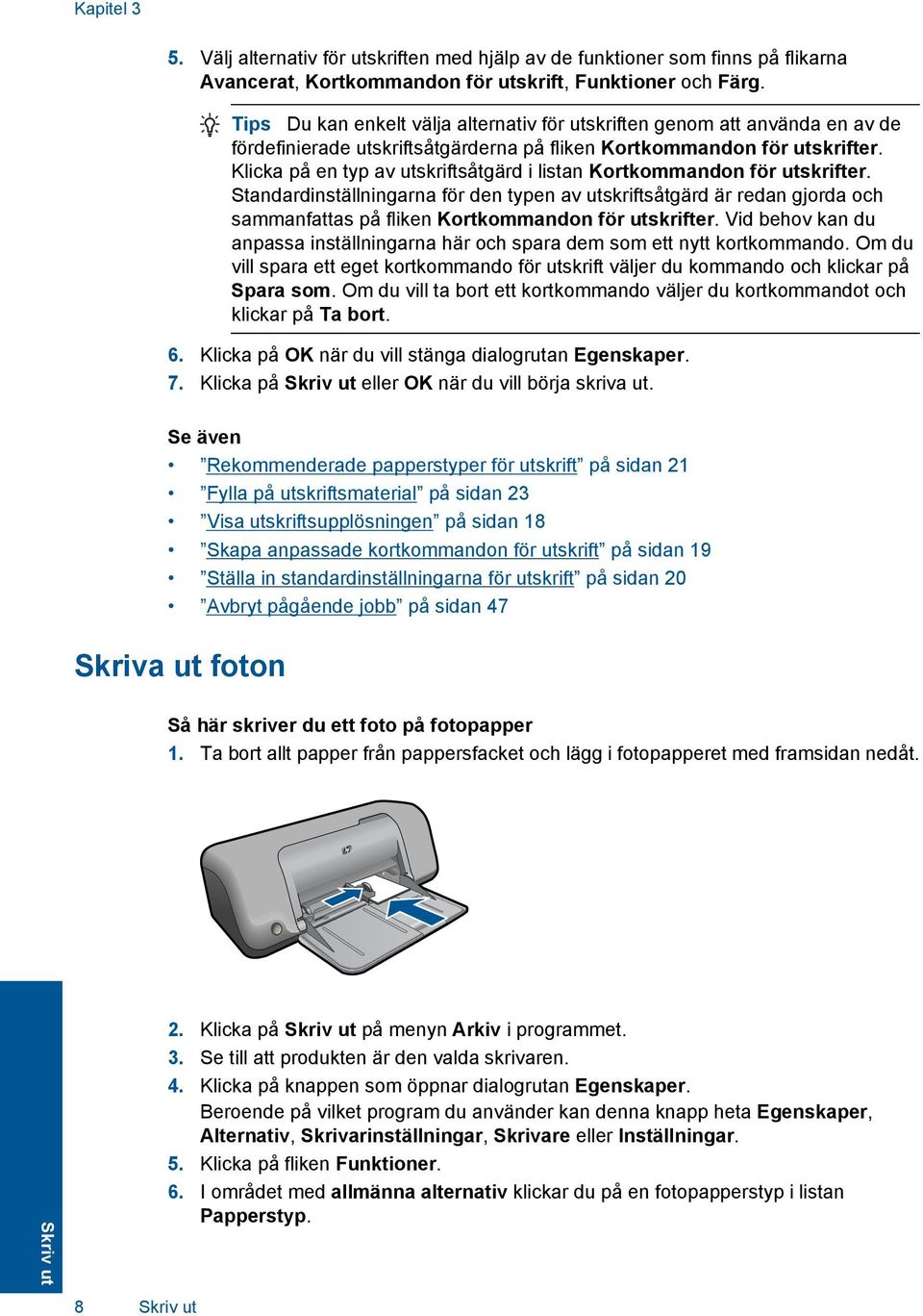 Klicka på en typ av utskriftsåtgärd i listan Kortkommandon för utskrifter.