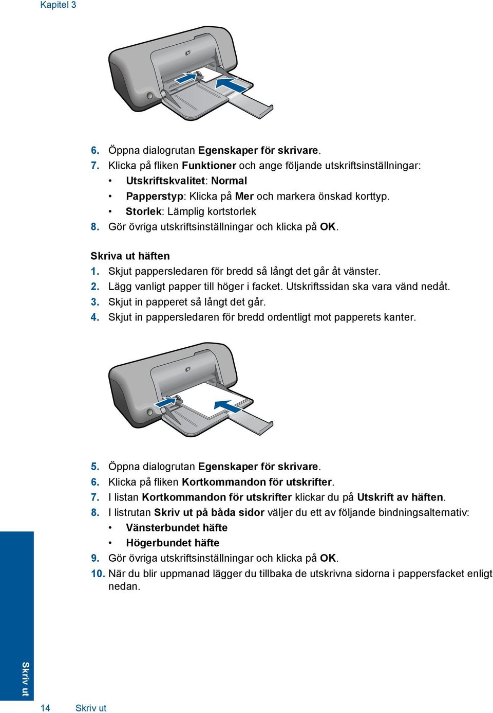 Gör övriga utskriftsinställningar och klicka på OK. Skriva ut häften 1. Skjut pappersledaren för bredd så långt det går åt vänster. 2. Lägg vanligt papper till höger i facket.