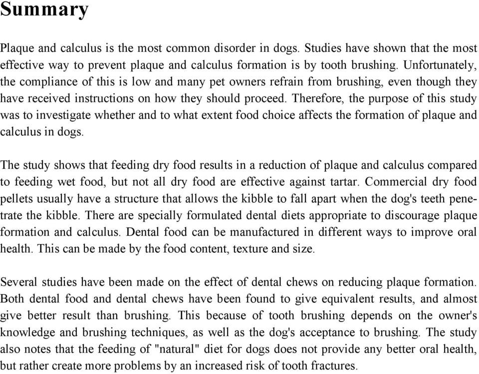 Therefore, the purpose of this study was to investigate whether and to what extent food choice affects the formation of plaque and calculus in dogs.