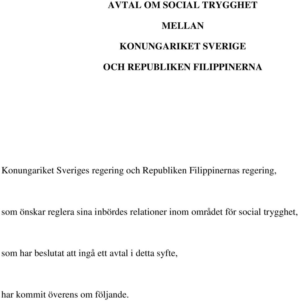 regering, som önskar reglera sina inbördes relationer inom området för social