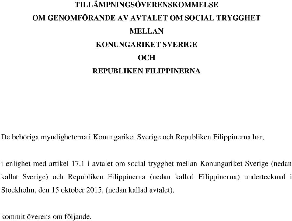 17.1 i avtalet om social trygghet mellan Konungariket Sverige (nedan kallat Sverige) och Republiken Filippinerna