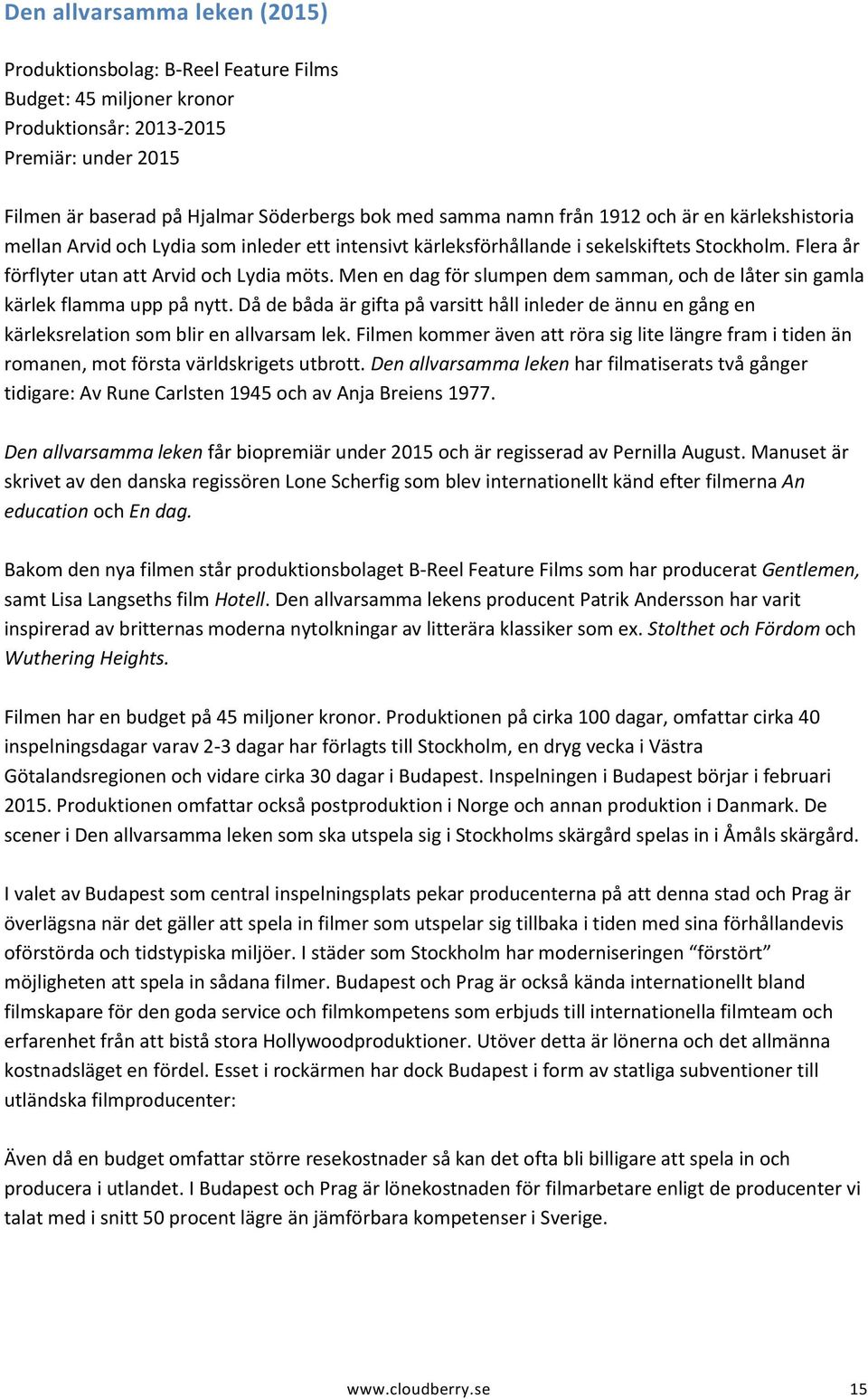 Men en dag för slumpen dem samman, och de låter sin gamla kärlek flamma upp på nytt. Då de båda är gifta på varsitt håll inleder de ännu en gång en kärleksrelation som blir en allvarsam lek.