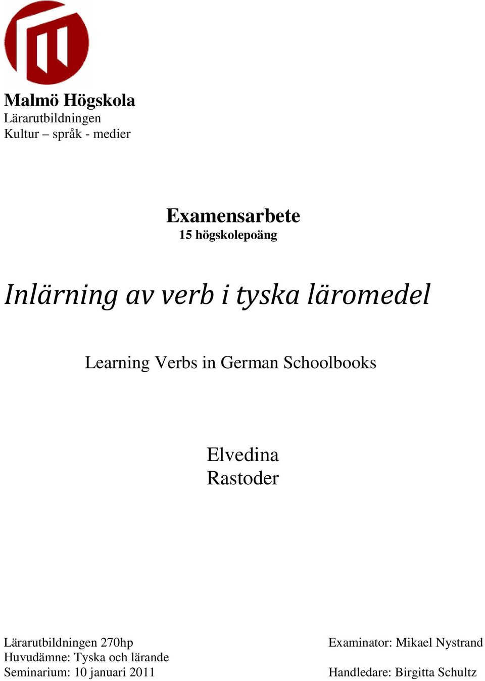 Schoolbooks Elvedina Rastoder Lärarutbildningen 270hp Huvudämne: Tyska och