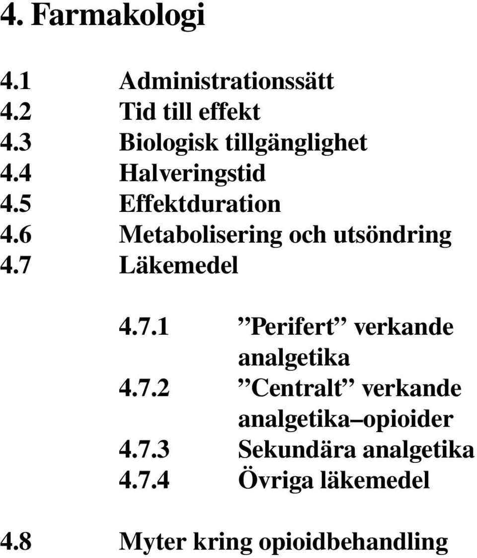 6 Metabolisering och utsöndring 4.7 Läkemedel 4.7.1 Perifert verkande analgetika 4.
