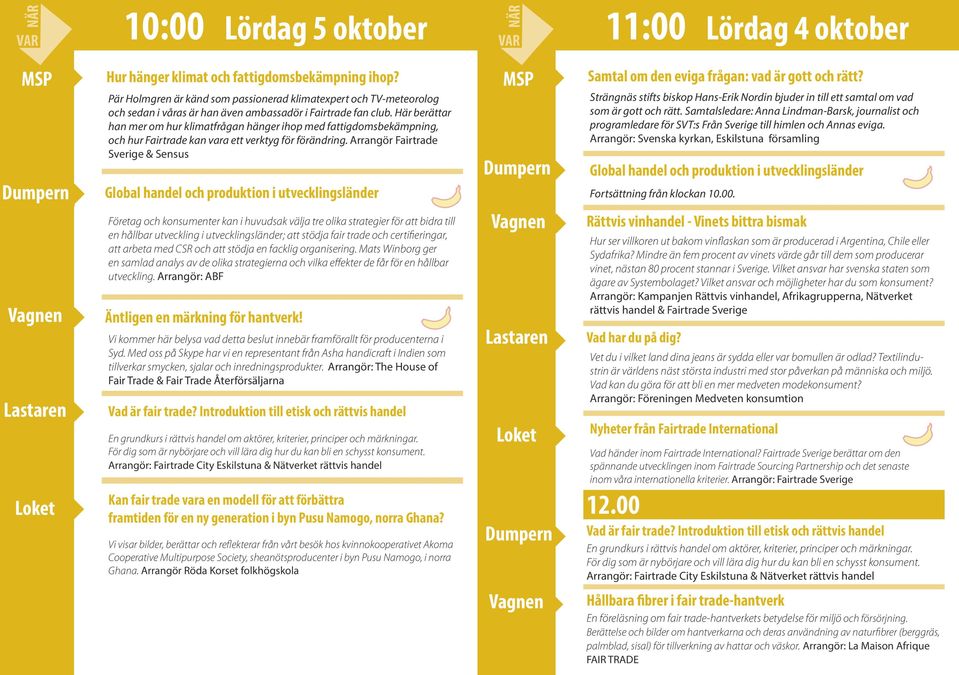 Här berättar han mer om hur klimatfrågan hänger ihop med fattigdomsbekämpning, och hur Fairtrade kan vara ett verktyg för förändring.