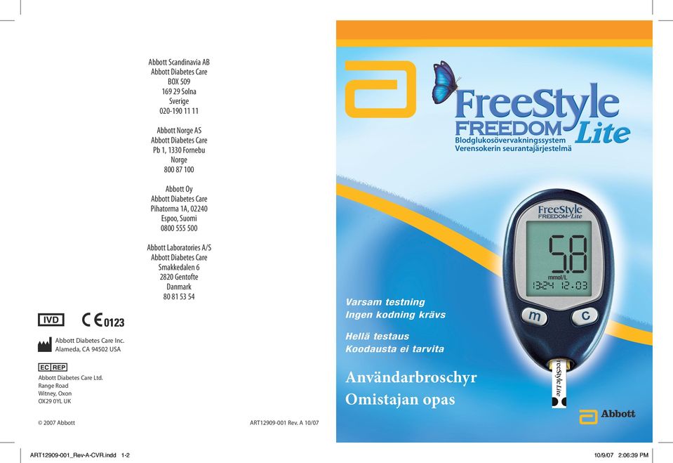 Diabetes Care Smakkedalen 6 2820 Gentofte Danmark 80 81 53 54 Varsam testning Ingen kodning krävs Abbott Diabetes Care Inc. Alameda, CA 94502 USA Abbott Diabetes Care Ltd.