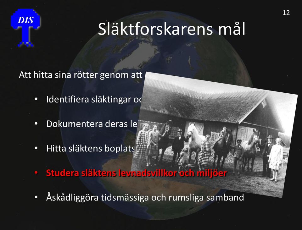 levnadshistoria Hitta släktens boplatser och följa deras förflyttningar