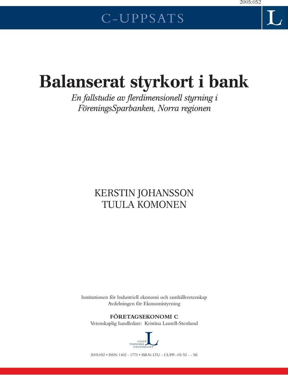 Industriell ekonomi och samhällsvetenskap Avdelningen för Ekonomistyrning FÖRETAGSEKONOMI C