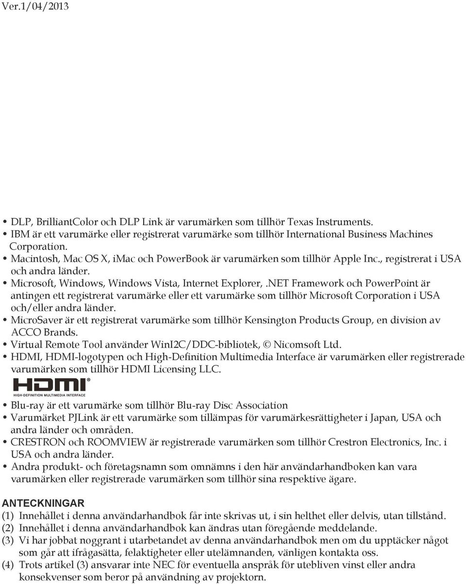 NET Framework och PowerPoint är antingen ett registrerat varumärke eller ett varumärke som tillhör Microsoft Corporation i USA och/eller andra länder.