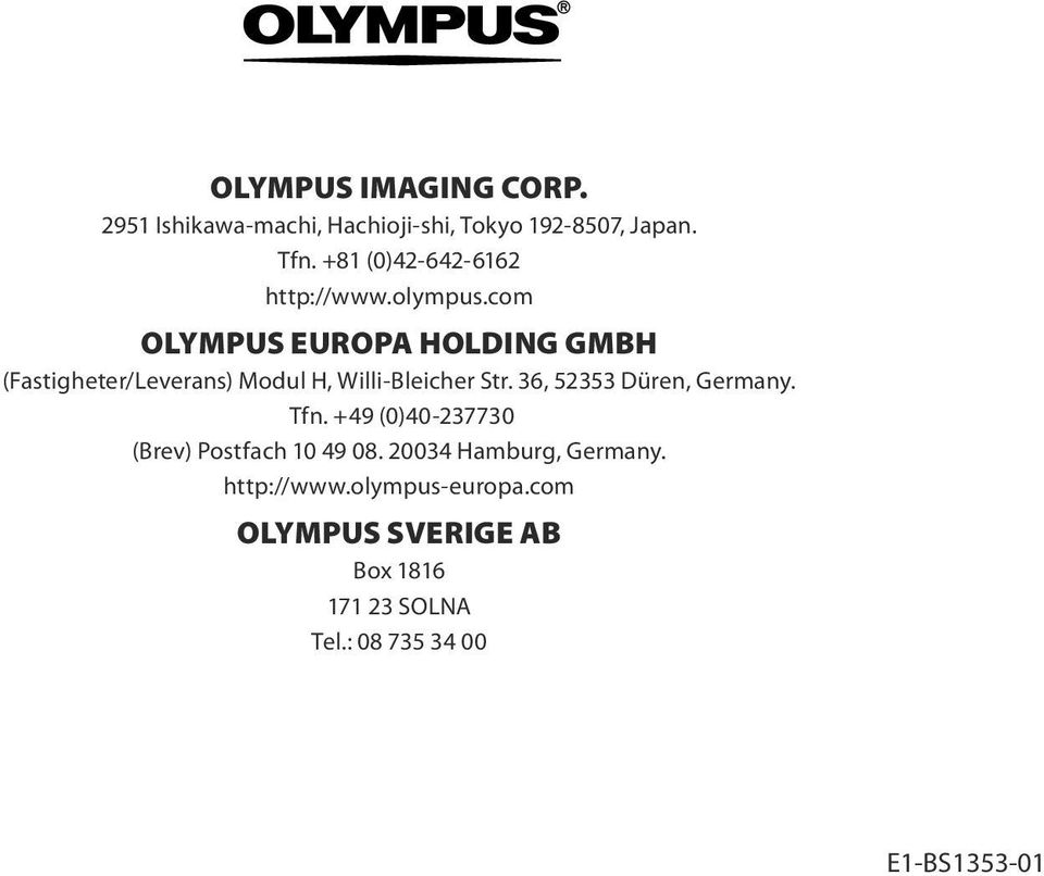 com OLYMPUS EUROPA HOLDING GMBH (Fastigheter/Leverans) Modul H, Willi-Bleicher Str.