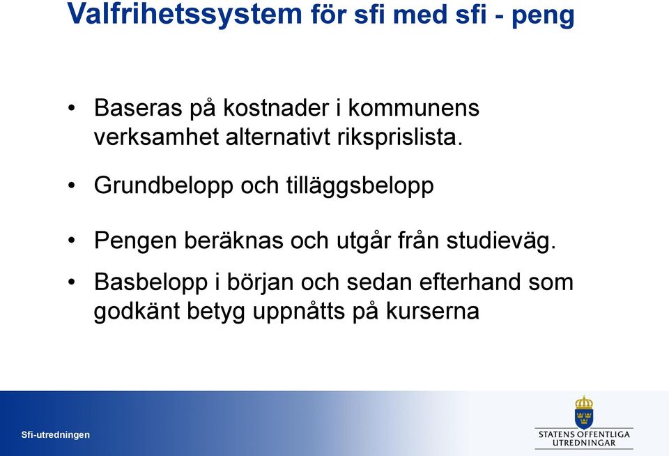 Grundbelopp och tilläggsbelopp Pengen beräknas och utgår från