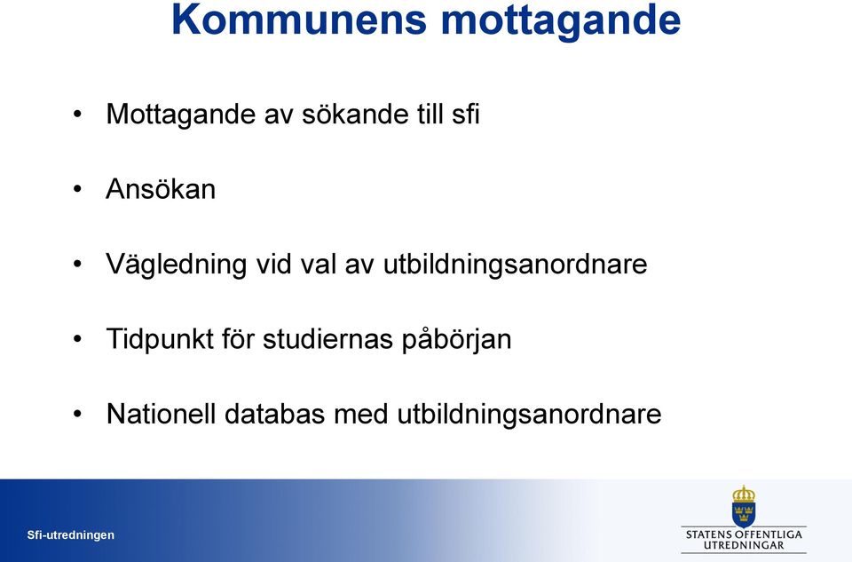 utbildningsanordnare Tidpunkt för studiernas