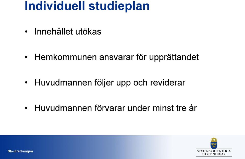 upprättandet Huvudmannen följer upp