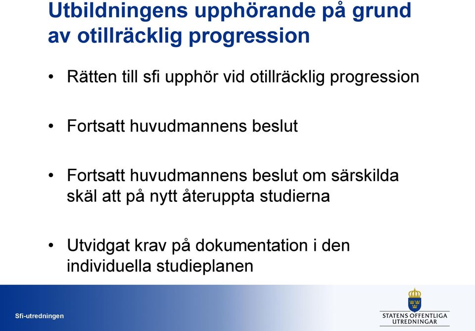 beslut Fortsatt huvudmannens beslut om särskilda skäl att på nytt