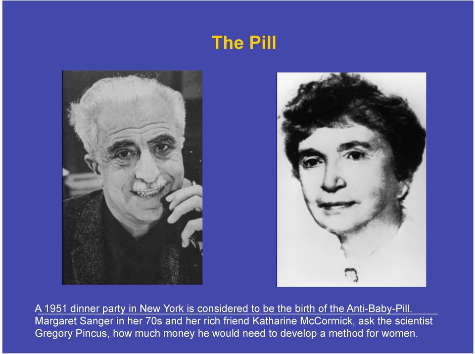 Margaret Sanger in her 70s and her rich friend Katharine